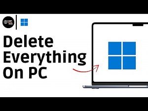 How To Delete Everything On Laptop & PC - Full Guide