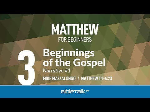 Beginnings of the Gospel (Matthew 1-4) – Mike Mazzalongo | BibleTalk.tv