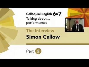 English File 4thE - Upper-Intermediate - Colloquial English 6&7 - The Interview: Simon Callow Part 2