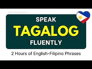 Speak Tagalog Fluently | 2 Hours of English-Tagalog Speaking Practice