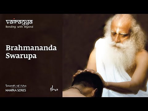 Sounds Of Isha - Brahmananda swaroopa | Chant | Vairagya