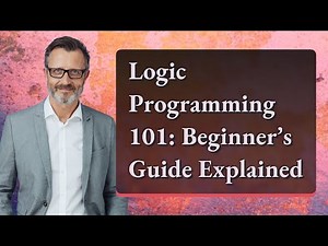 Logic Programming 101: Beginner’s Guide Explained