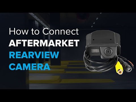 How to Connect Rear View Camera and Aftermarket Video Devices Correctly