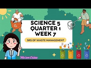 SCIENCE 5 QUARTER 1 WEEK 7 5R's OF WASTE MANAGEMENT