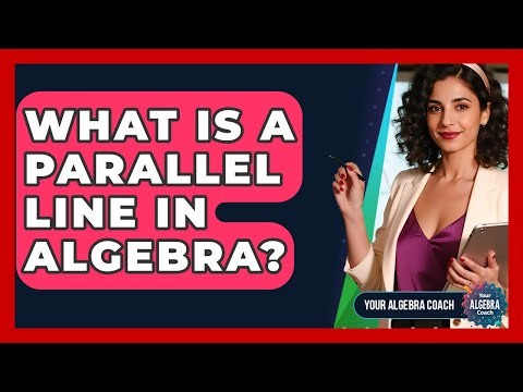 What Is A Parallel Line In Algebra? - Your Algebra Coach