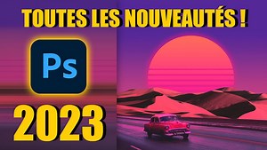 Photoshop 2023 : Découvrez toutes les nouveautés