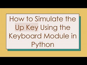 How to Simulate the Up Key Using the Keyboard Module in Python
