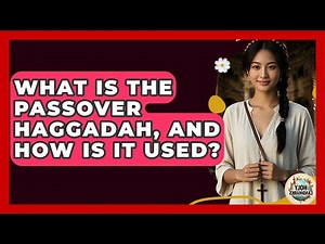 What Is The Passover Haggadah, And How Is It Used? - Holy Landmarks