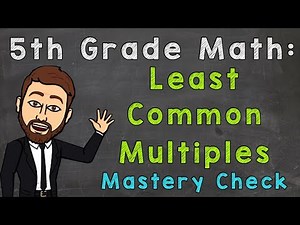 Least Common Multiples (Mastery Check) | 5th Grade Math