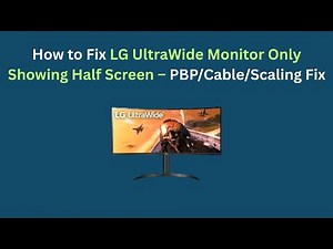 How to Fix LG UltraWide Monitor Only Showing Half Screen – PBP/Cable/Scaling Fix