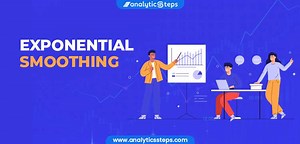 What is Exponential Smoothing ? - 3 Types of Exponential Smoothing | Analytics Steps