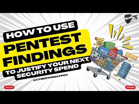 Episode 150: How to Use Pentest Findings to Justify Your Next Security Spend