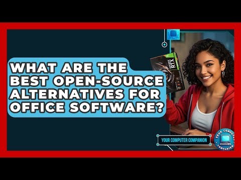What Are The Best Open-source Alternatives For Office Software? - Your Computer Companion