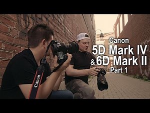 Canon 5d Mark IV & 6D Mark II - Part 1