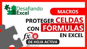 Proteger celdas con fórmulas en Excel (macro) | Desafiando Excel