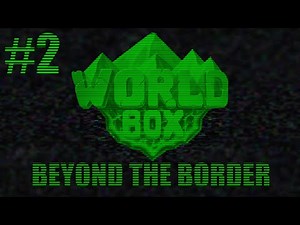 Worldbox Conspiracy: Beyond The Border - Part 2