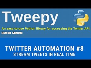 Stream Tweets in Real Time with Python and Tweepy | #104 (Twitter Automation with Tweepy #8)