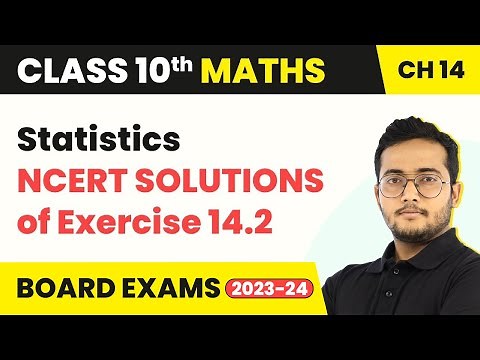 Class 10 Maths Chapter 14 | NCERT Solutions of Exercise 14.2 - Statistics 2022-23