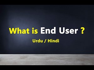 What is End User ? Urdu / Hindi