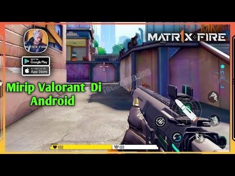 Game Ini Mirip Valorant Tapi Versi Ringan! MATRIX FIRE (Android)