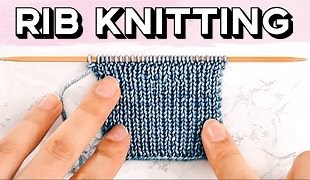 Rib Knitting for Beginners: 1x1 and 2x2 Rib Tutorial