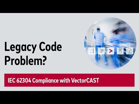 Dealing with Legacy Code in Medical Software Certification | VectorCAST