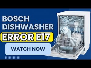 Bosch Dishwasher E17 – What It Means, Causes, and How to Fix It