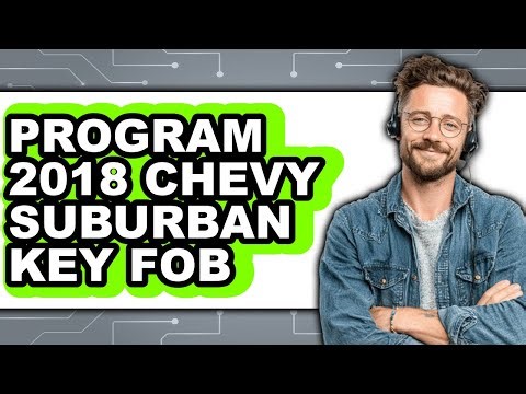 How to Program 2018 Chevy Suburban Key Fob (Updated)