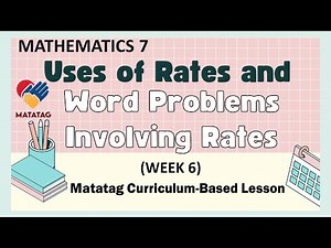 Math 7 Quarter 1 Week 6 - Uses of Rates and Word Problems Involving Rates (MATATAG)