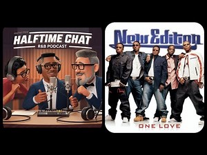 Top 10 Songs from New Edition’s “One Love” – Album Review & Countdown | Halftime Chat R&B Podcast