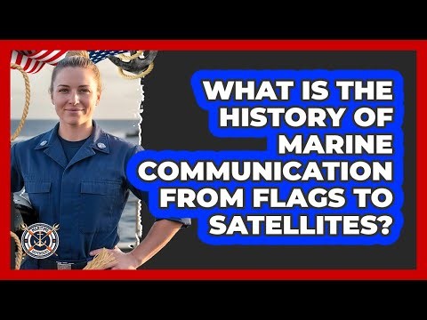 What Is The History Of Marine Communication From Flags To Satellites? - Maritime Defenders