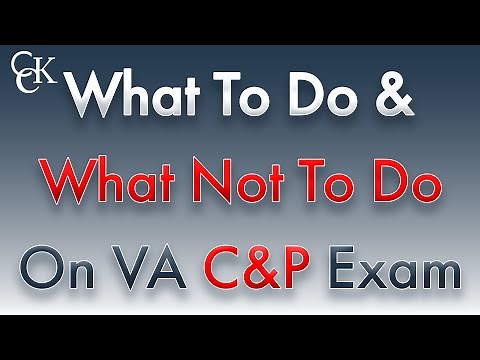 The Do's and Don'ts of VA C&P Exams