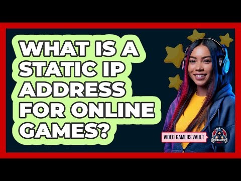 What Is a Static IP Address For Online Games?