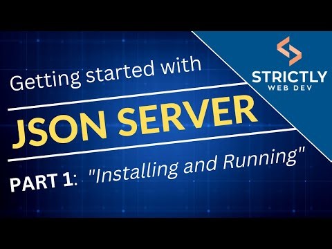 Part 1: Installing and Running JSON Server