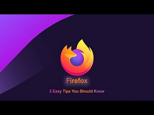 Firefox - 5 Easy Tips You Should Know