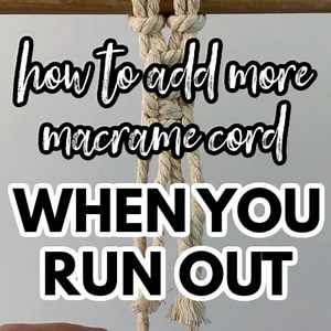 How to Add More Macrame Cord {When You Run Out Mid-Project}