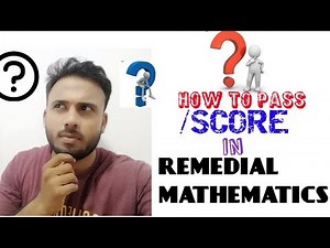 HOW TO PASS/SCORE IN REMEDIAL MATHEMATICS????
