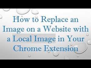 How to Replace an Image on a Website with a Local Image in Your Chrome Extension