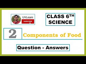 Class 6 Science Chapter 2: Components of Food - Question-Answers (English Medium)