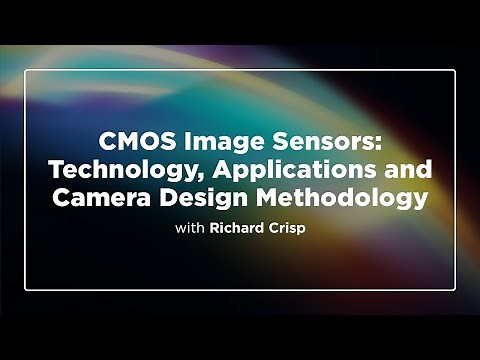 The Fundamentals of CMOS Image Sensors with Richard Crisp