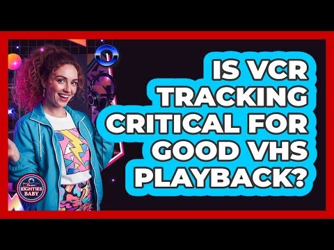 Is VCR Tracking Critical For Good VHS Playback?