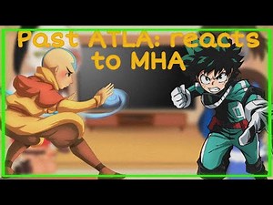 Past ATLA: Reacts To MHA {Part 1} 🇬🇧/🇷🇺/🇪🇸