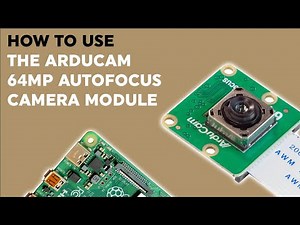 How to use the Arducam 64MP Autofocus Camera - B0399