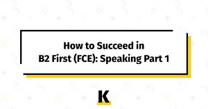 Cómo triunfar en el B2 First (FCE): Speaking Part 1 | KSE Academy®