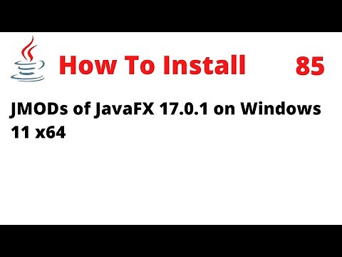 How To Install JMODs of JavaFX 17.0.1 on Windows 11 x64
