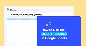 How to Use the Google Sheets QUERY Function