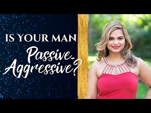 How To Deal With A Passive-Aggressive Man?