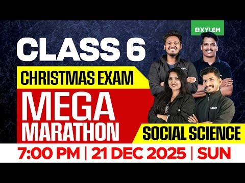 Class 6 Social Science Christmas Exam 2025 | MEGA MARATHON | Xylem Class 6