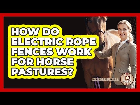 How Do Electric Rope Fences Work For Horse Pastures?