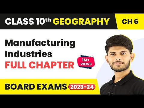 Manufacturing Industries Full Chapter Class 10 Geography | CBSE Geography Class 10 Ch 6 (2022-23)